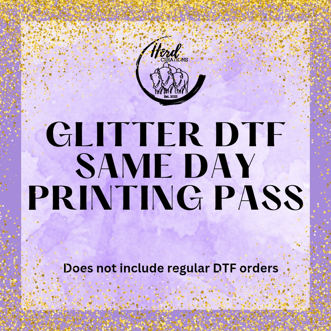 Glitter DTF - Same Day Printing Pass