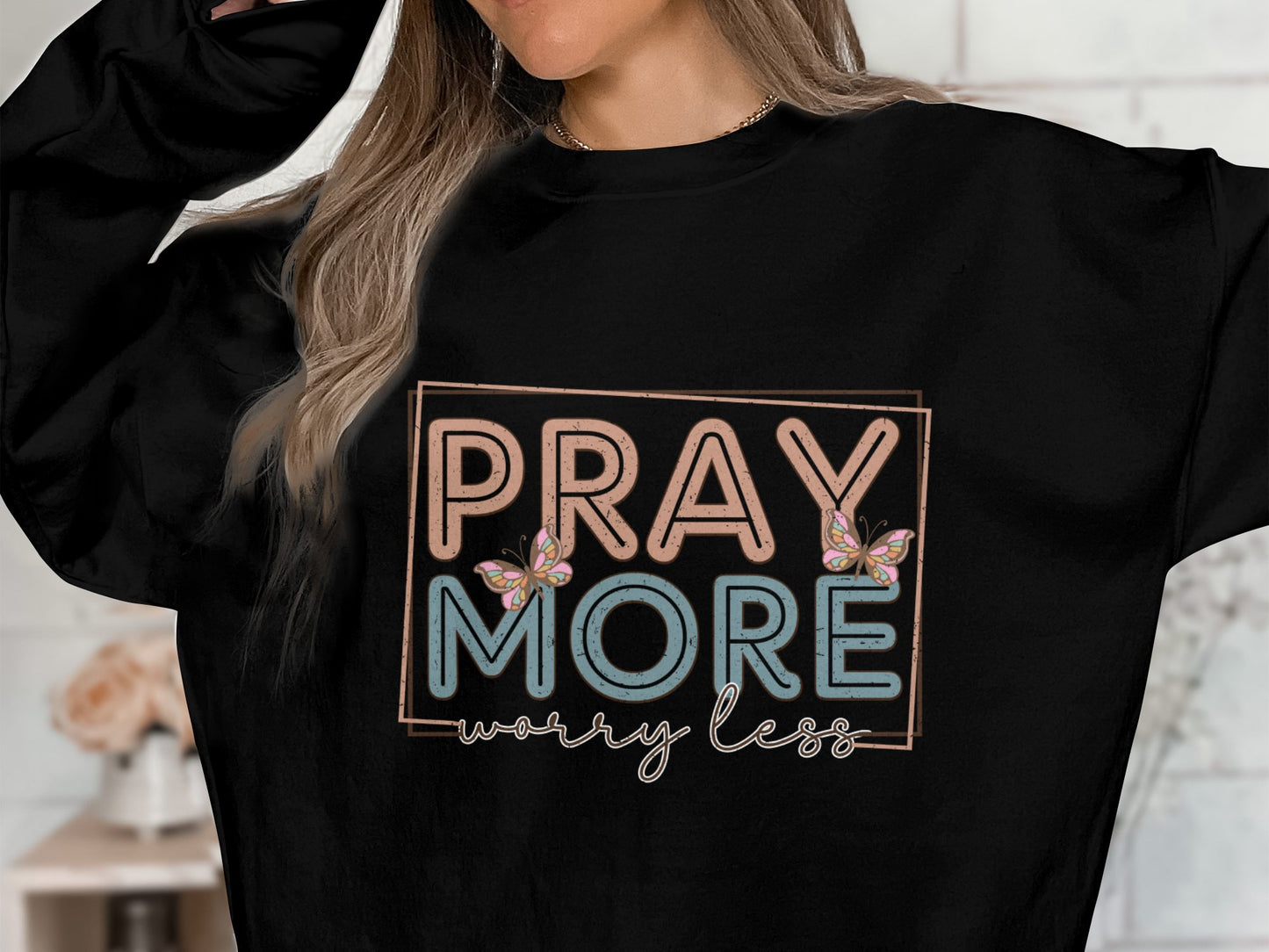 Pray More, Worry Less - DTF Transfer